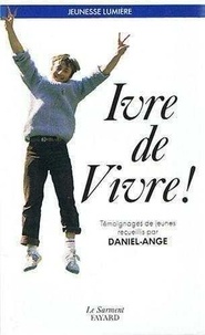 Daniel-Ange - Ivre de vivre - Témoignages de jeunes.
