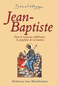  Daniel-Ange - Jean-Baptiste - Pour le nouveau millénaire, le prophète de la lumière.