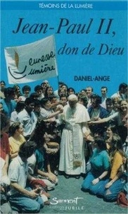  Daniel-Ange - Jean-Paul II, don de Dieu.