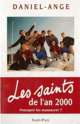  Daniel-Ange - Les saints de l'an 2000. Pourquoi les massacrer ?.
