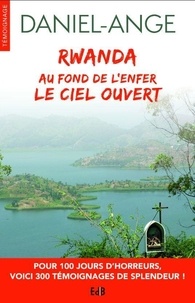  Daniel-Ange - Rwanda, au fond de l’enfer le Ciel ouvert.