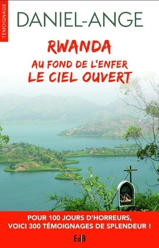 Rwanda, au fond de l’enfer le Ciel ouvert