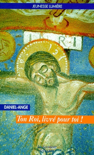  Daniel-Ange - Ton Roi, Livre Pour Toi ! Tome 2.
