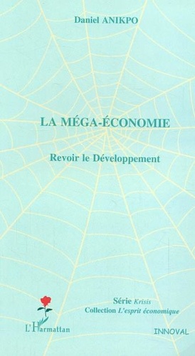 Daniel Anikpo - La méga-économie - Revoir le développement.