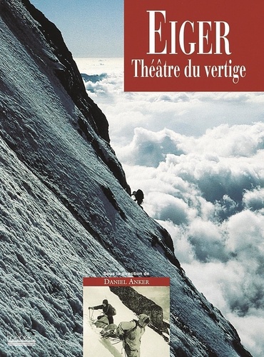 Daniel Anker - Eiger, Theatre Du Vertige.