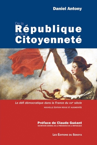 Daniel Antony - De la République et de la citoyenneté - Le défi démocratique dans la France du XXIe siècle.