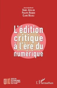 Daniel Apollon et Philippe Régnier - L'édition critique a l'ère numérique.