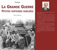 Daniel Appriou - La Grande Guerre - Petites histoires oubliées.