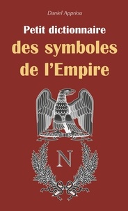 Daniel Appriou - Petit dictionnaire des symboles de l'Empire.
