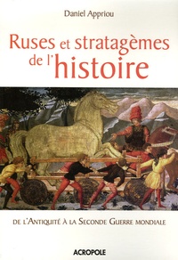 Daniel Appriou - Ruses et stratagèmes de l'histoire.