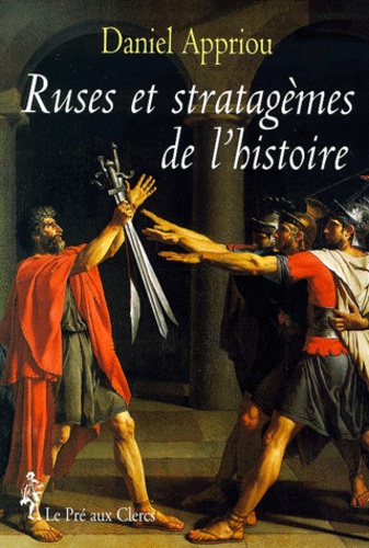 Daniel Appriou - Ruses et stratagèmes de l'histoire.