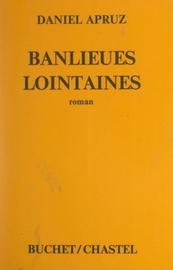 Daniel Apruz - Banlieues lointaines.