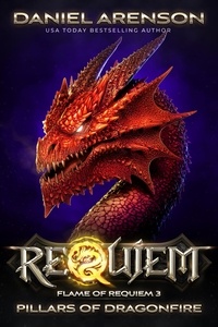  Daniel Arenson - Pillars of Dragonfire - Requiem: Flame of Requiem, #3.