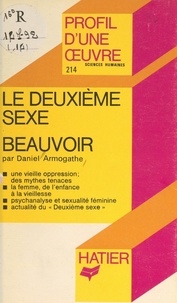Daniel Armogathe et Georges Décote - Le deuxième sexe, Simone de Beauvoir - Analyse critique.