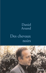 Daniel Arsand - Des chevaux noirs.