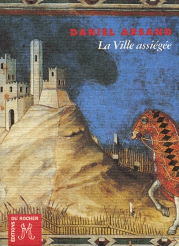 Daniel Arsand - La Ville Assiegee.