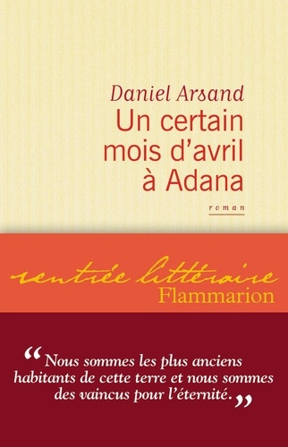 Daniel Arsand - Un certain mois d'avril à Adana.