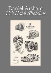 Daniel Arsham - 100 Hotel Sketches.