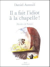 Daniel Auteuil - Il A Fait L'Idiot A La Chapelle !.