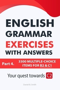  Daniel B. Smith - English Grammar Exercises With Answers Part 4: Your Quest Towards C2.