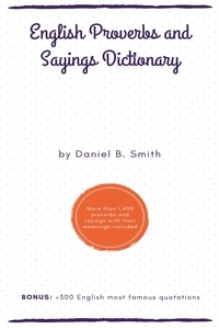  Daniel B. Smith - English Proverbs and Sayings Dictionary.