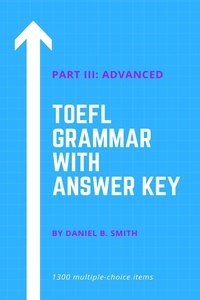  Daniel B. Smith - TOEFL Grammar With Answer Key Part III: Advanced.