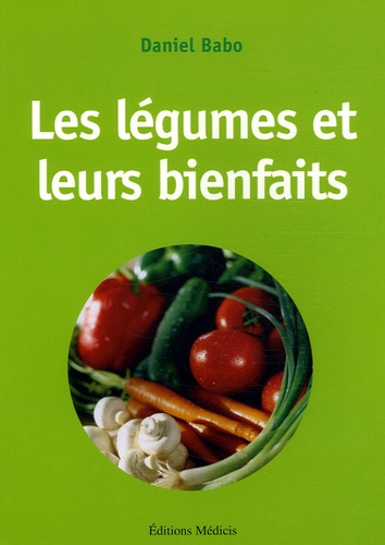 Daniel Babo - Les légumes et leurs bienfaits.