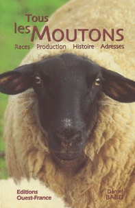 Daniel Babo - Tous Les Moutons. Races, Production, Histoire, Adresses.