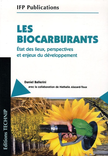 Daniel Ballerini - Les biocarburants - Etat des lieux, perspectives et enjeux du développement.