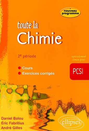 Daniel Balou et André Gilles - Toute la chimie PCSI 2e période.