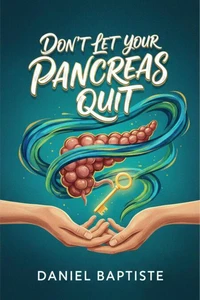 DON'T LET YOUR PANCREAS QUIT