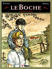 Daniel Bardet et Éric Stalner - Le Boche - Tome 01 - L'Enfant de paille.