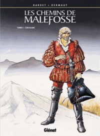 Daniel Bardet et François Dermaut - Les chemins de Malefosse Tome 5 : L'or blanc.