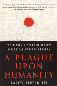 Daniel Barenblatt - A Plague upon Humanity - The Hidden History of Japan's Biological Warfare Program.