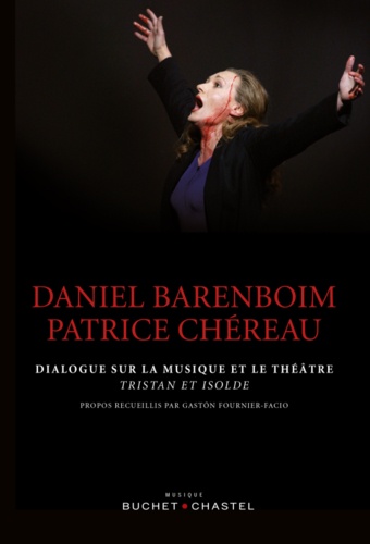 Daniel Barenboim et Patrice Chéreau - Dialogue sur la musique et le théâtre - Tristan et Isolde.