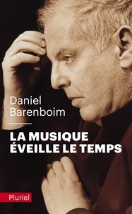 Daniel Barenboim - La musique éveille le temps.