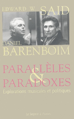 Daniel Barenboim et Edward-W Said - Parallèles et paradoxes - Explorations musicales et politiques.