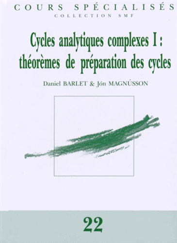 Daniel Barlet et Jon Magnusson - Cycles analytiques complexes - Volume 1, Théorèmes de préparation des cycles.