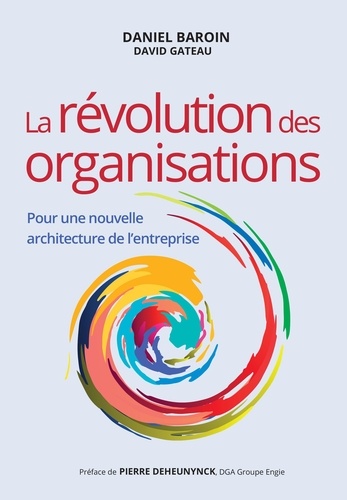 La révolution des organisations. Pour une nouvelle architecture de l'entreprise