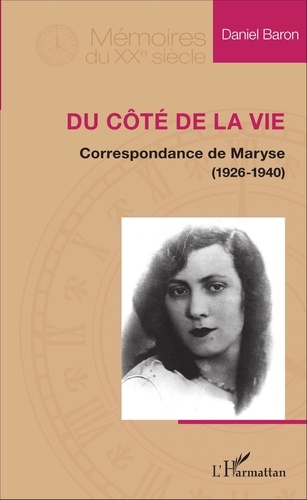 Daniel Baron - Du côté de la vie - Correspondance de Maryse (1926-1940).