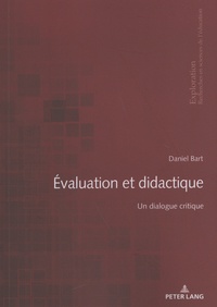 Daniel Bart - Evaluation et didactique - Un dialogue critique.