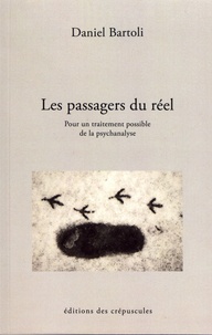 Daniel Bartoli - Les passagers du réel - Pour un traitement possible de la psychanalyse.