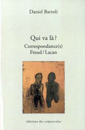 Qui va là ? Correspondance(s) Freud/Lacan. Tome 3