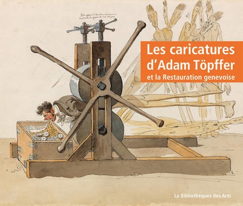 Daniel Baud-Bovy - Les caricatures d'Adam Töpffer et la Restauration genevoise.