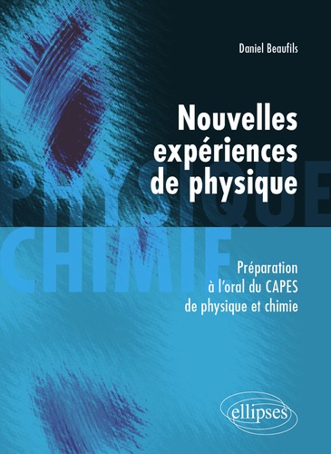 Nouvelles expériences de physique. Préparation à l'oral du CAPES de physique et chimie