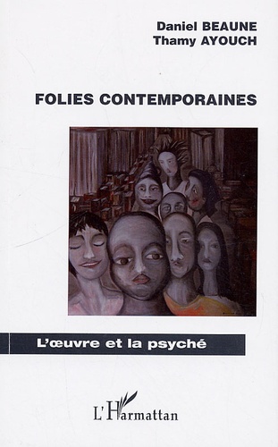 Daniel Beaune et Thamy Ayouch - Folies contemporaines.