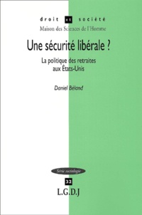 Daniel Béland - Une sécurité libérale ? - La politique des retraites aux Etats-Unis.