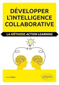 Daniel Belet - Développer l'intelligence collaborative - La méthode Action Learning.