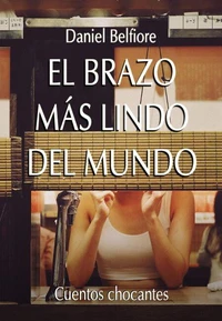 El brazo más lindo del mundo - Cuentos chocantes
