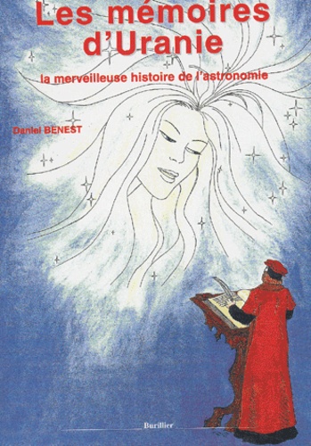 Daniel Benest - Les mémoires d'Uranie ou la merveilleuse histoire de l'astronomie.